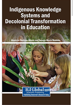 Indigenous Knowledge Systems and Decolonial Transformation in Education